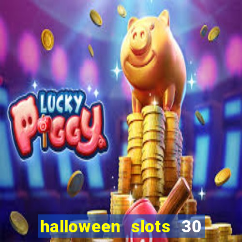 halloween slots 30 linhas multi jogos